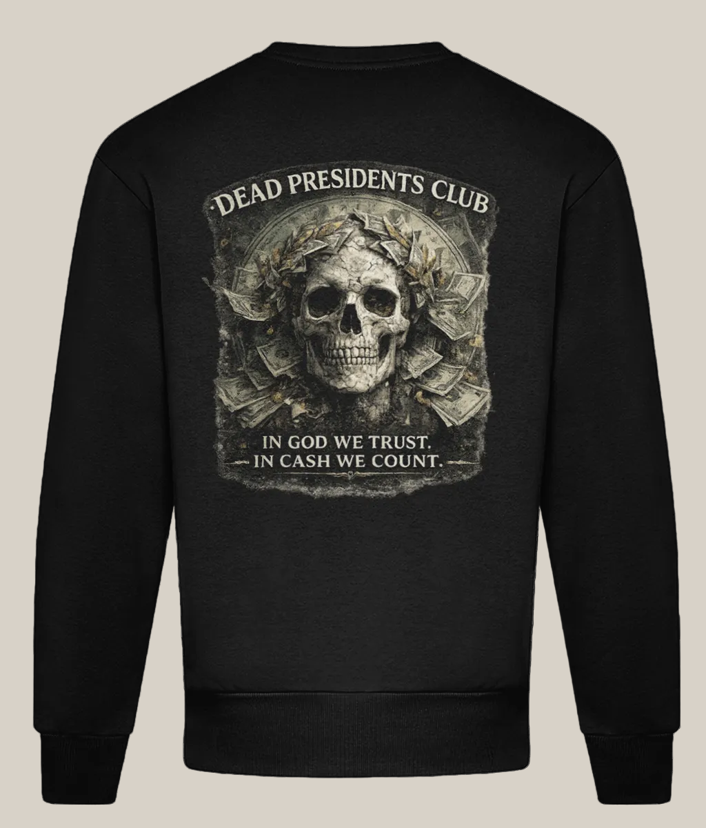 Black sweatshirt with a skull and money design on the back, featuring text 'Dead Presidents Club' and 'In God We Trust, In Cash We Count'.