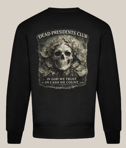 Black sweatshirt with a skull and money design on the back, featuring text 'Dead Presidents Club' and 'In God We Trust, In Cash We Count'.