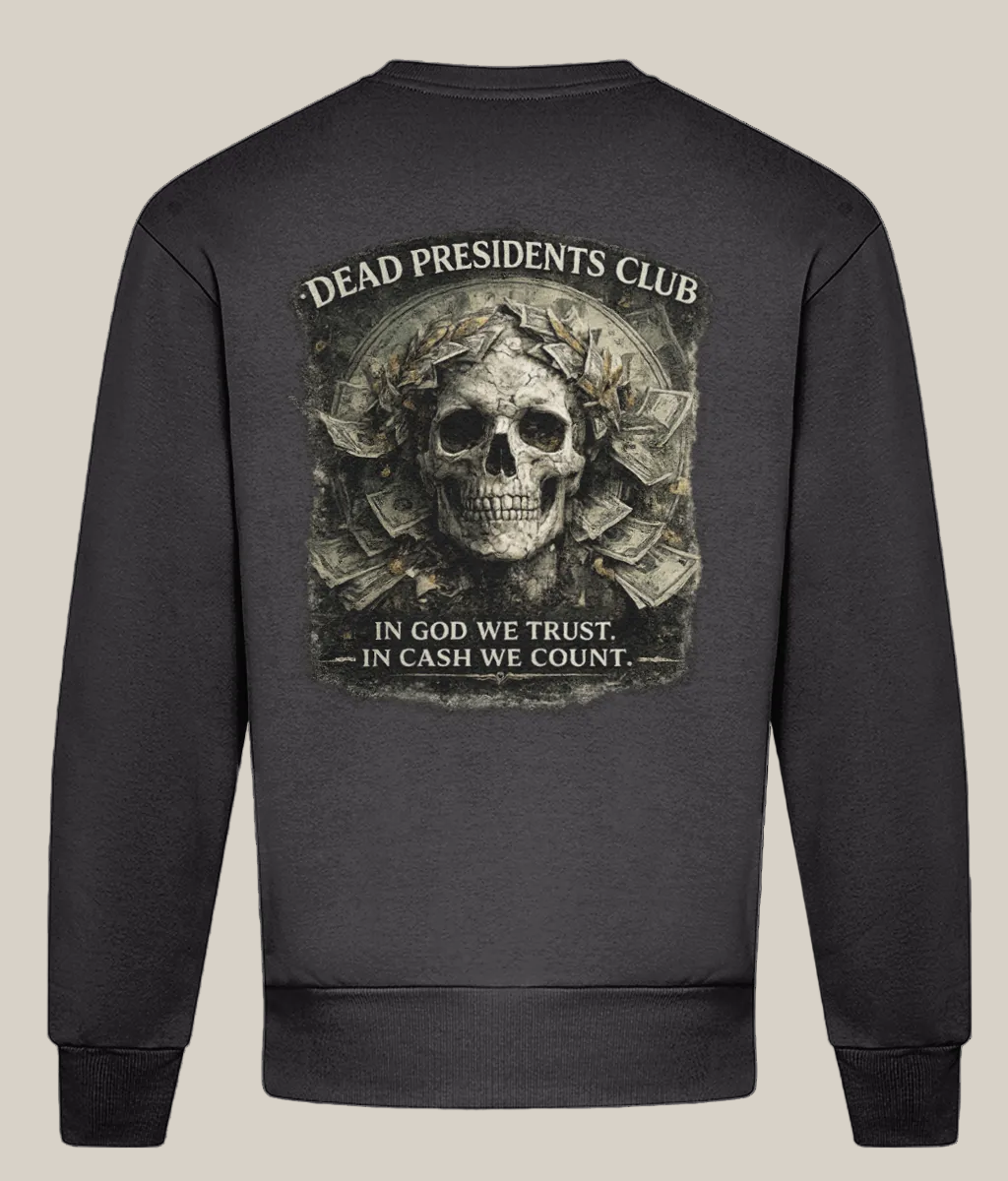 Black sweatshirt with a skull and money design on the back, featuring text 'Dead Presidents Club' and 'In God We Trust, In Cash We Count'.
