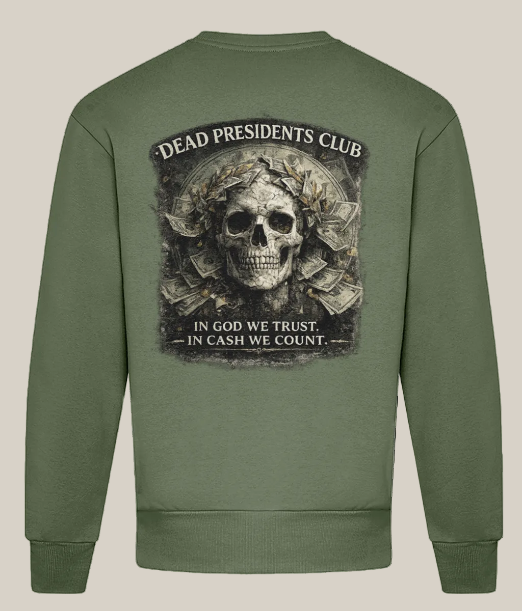 Green sweatshirt with a skull and money design on the back, featuring text 'Dead Presidents Club' and 'In God We Trust, In Cash We Count'.