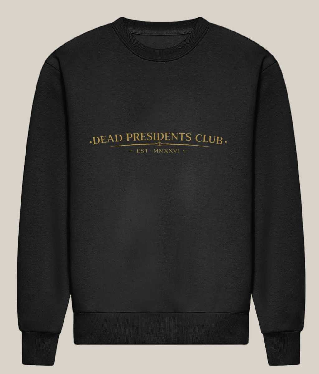 Black sweatshirt with 'Dead Presidents Club' text in gold on a white background