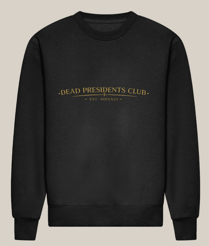 Black sweatshirt with 'Dead Presidents Club' text in gold on a white background