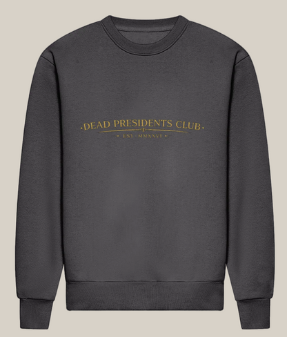 Dark gray sweatshirt with 'Dead Presidents Club' text in gold on a white background