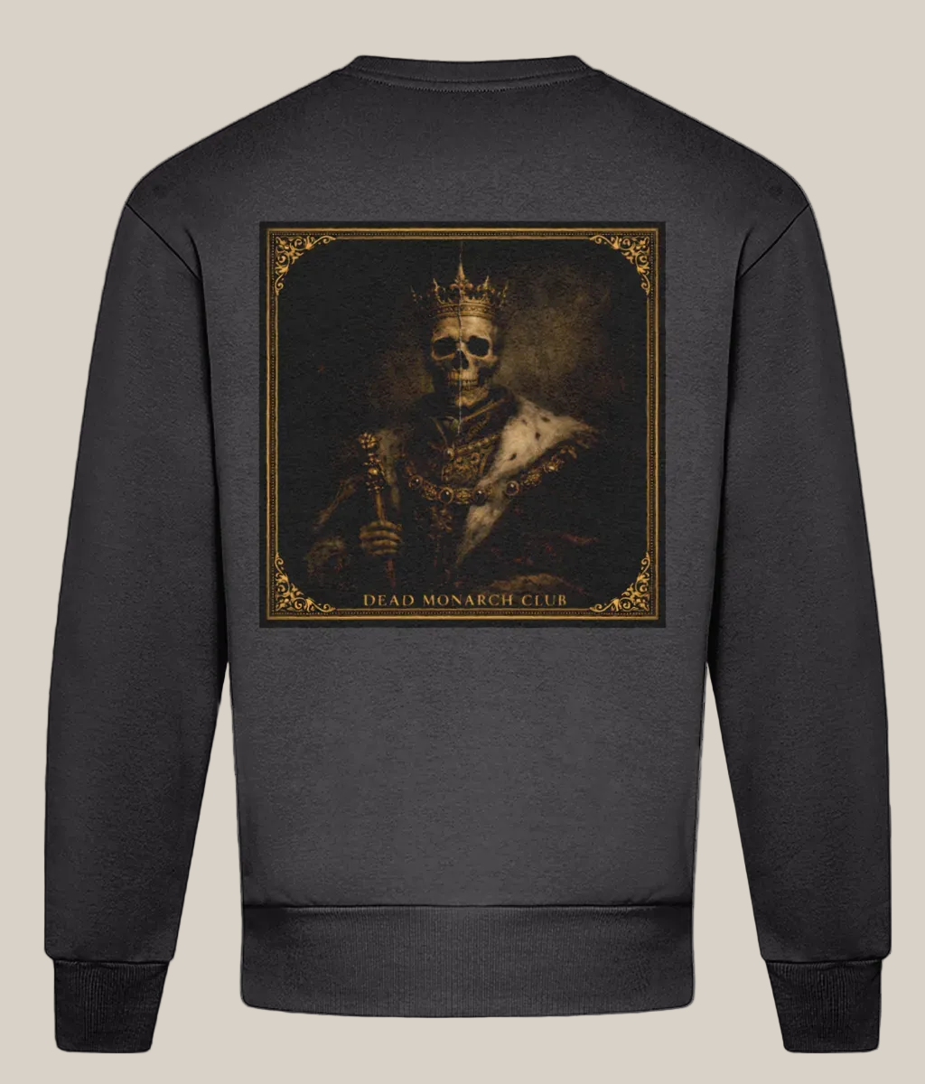 Dark gray sweatshirt with a skull wearing a crown and holding a scepter graphic on the back, labeled 'Dead Monarch Club'.